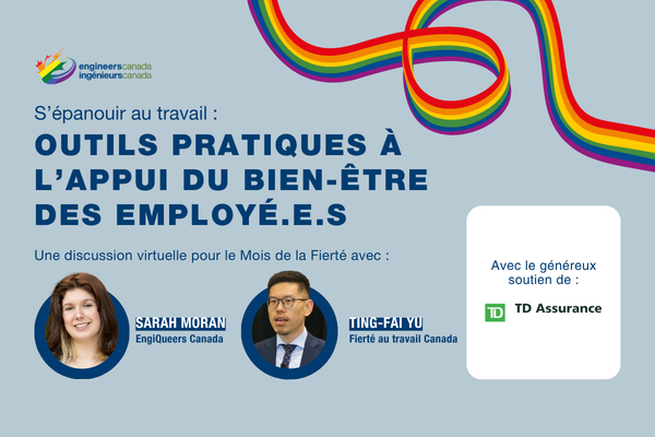 Graphique promotionnel pour une discussion virtuelle d'Ingénieurs Canada dans le cadre du Mois de la Fierté le 24 juin 2026, intitulée « S'épanouir au travail : Outils pratiques à l'appui du bien-être des employé.e.s ». Il présente les conférenciers Sarah Moran d'EngiQueers Canada et Ting-Fai Yu de Fierté au travail Canada, avec le soutien de TD Assurance.
