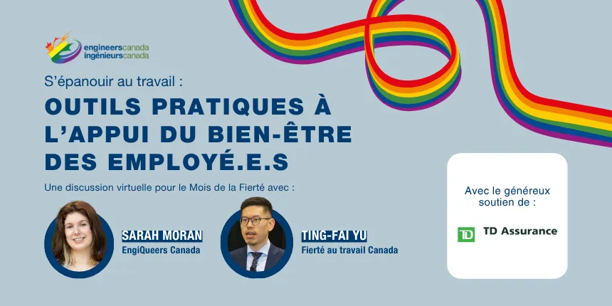 Graphique promotionnel pour une discussion virtuelle d'Ingénieurs Canada dans le cadre du Mois de la Fierté le 24 juin 2026, intitulée « S'épanouir au travail : Outils pratiques à l'appui du bien-être des employé.e.s ». Il présente les conférenciers Sarah Moran d'EngiQueers Canada et Ting-Fai Yu de Fierté au travail Canada, avec le soutien de TD Assurance.