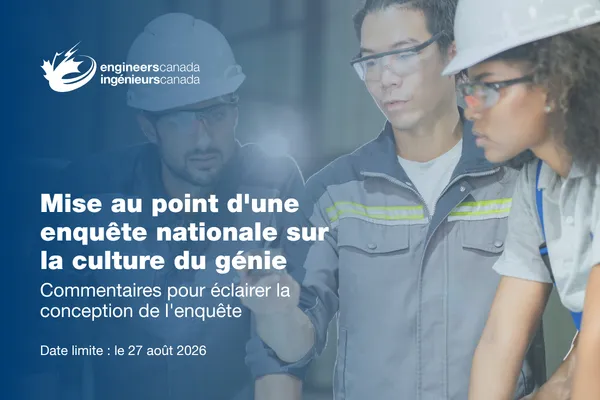 Un graphique promotionnel d'Ingénieurs Canada intitulé « Development of a national survey of engineering culture » avec le sous-titre « Input to inform survey design ». Il indique une date limite fixée au 27 août 2026 et présente en arrière-plan trois professionnels de l'ingénierie d'horizons divers, portant des casques et des lunettes de sécurité, collaborant dans un milieu industriel.