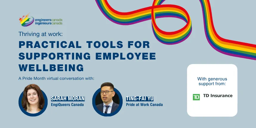 A promotional graphic for an Engineers Canada Pride Month virtual conversation on June 24, 2026, titled "Thriving at work: Practical tools for supporting employee wellbeing." It features speakers Sarah Moran from EngiQueers Canada and Ting-Fai Yu from Pride at Work Canada, with support from TD Insurance.